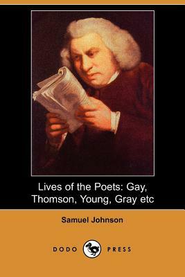 Lives of the Poets: Gay, Thomson, Young, Gray, Etc. by Samuel Johnson