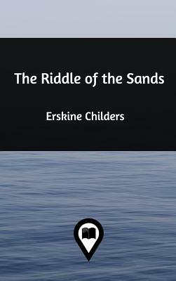 The Riddle of the Sands by Erskine Childers