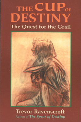 The Cup of Destiny: The Quest for the Grail by Trevor Ravenscroft