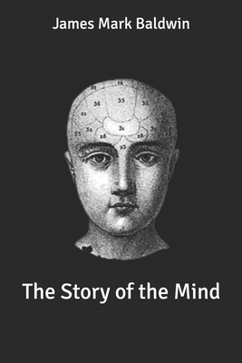 The Story of the Mind by James Mark Baldwin