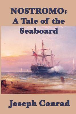 Nostromo: A Tale of the Seaboard by Joseph Conrad