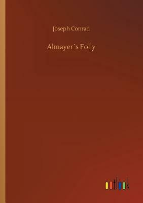 Almayer´s Folly by Joseph Conrad