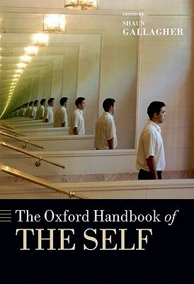 Oxford Handbook of the Self by Shaun Gallagher