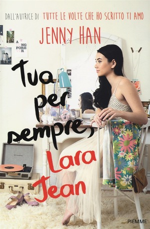 Tua per sempre, Lara Jean by Jenny Han