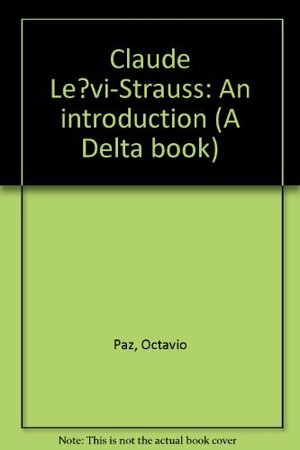 Claude Lévi Strauss: An Introduction by Octavio Paz