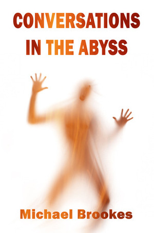 Conversations in the Abyss by Michael Brookes