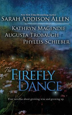 The Firefly Dance by Sarah Addison Allen, Kathryn Magendie, Phyllis Schieber