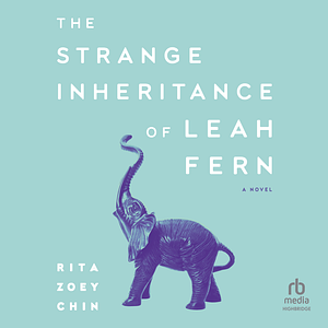 The Strange Inheritance of Leah Fern by Rita Zoey Chin