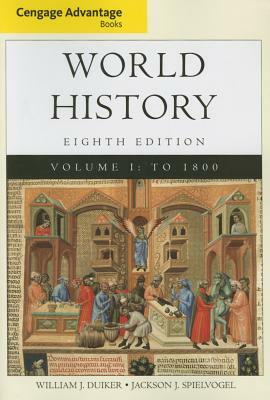 Cengage Advantage Books: World History, Volume I by William J. Duiker, Jackson J. Spielvogel