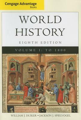 Cengage Advantage Books: World History, Volume I by Jackson J. Spielvogel, William J. Duiker