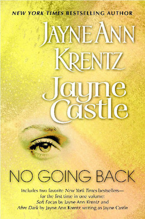No Going Back: Soft Focus / After Dark by Jayne Ann Krentz, Jayne Castle