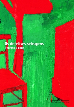 Os detetives selvagens by Roberto Bolaño