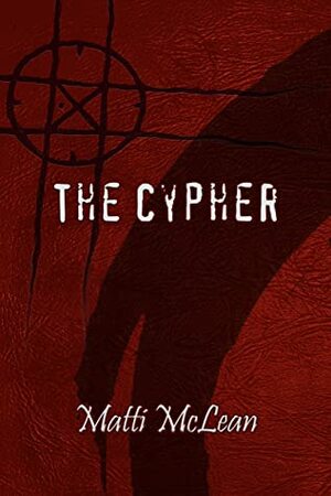 The Cypher by Matti McLean