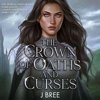 The Crown of Oaths and Curses by J. Bree