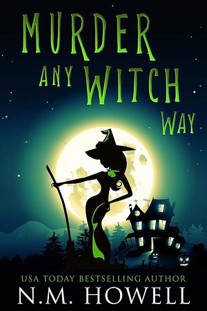Murder Any Witch Way by N. M. Howell