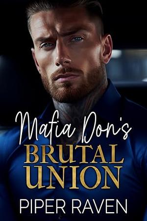 Mafia Don's Brutal Union by Piper Raven