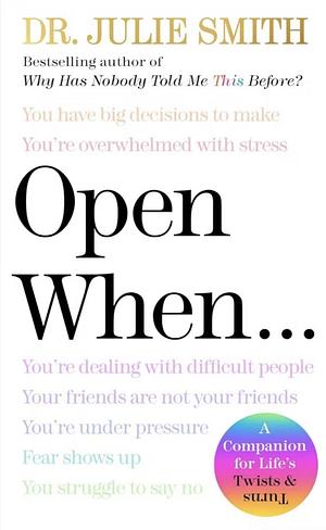 Open When...: The Instant Sunday Times No. 1 Bestseller from the author of Why Has Nobody Told Me This Before? by Julie Smith