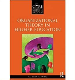 Organizational Theory in Higher Education by Kathleen Manning