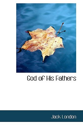God of His Fathers by Jack London