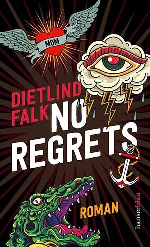 No Regrets: Roman by Dietlind Falk