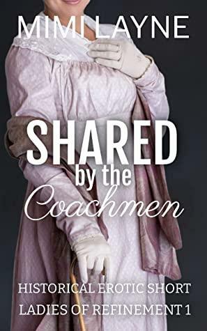 Shared by the Coachmen: Historical Erotic Short by Mimi Layne