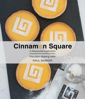 Cinnamon Square: A Measured Approach - Precision Baking by Paul Barker