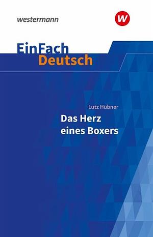 Lutz Hübner - das Herz eines Boxers by Lutz Hübner