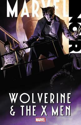 Marvel Noir: Wolverine & the X-Men by Dennis Calero, Cp Smith, Fred Van Lente, Stuart Moore