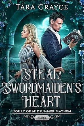Steal a Swordmaiden's Heart by Tara Grayce