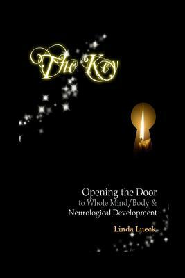 The Key: Opening the Door to Whole Mind/Body and Neurological Development by Albert a. Sutton