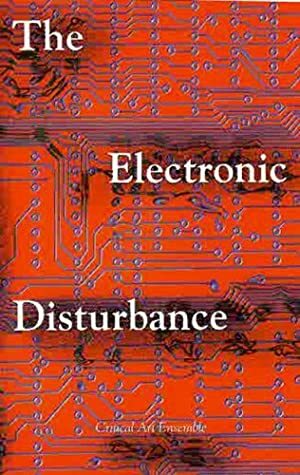 The Electronic Disturbance (New Autonomy Series) by Critical Art Ensemble