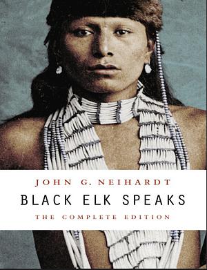 Black Elk Speaks (text only) annotated edition edition by J. G. Neihardt by John G. Neihardt