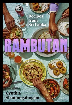 Rambutan: Recipes from Sri Lanka, accompanying the acclaimed new London restaurant by Cynthia Shanmugalingam