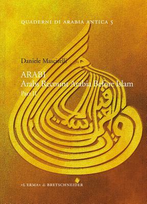 ARABI: Arabs Recount Arabia Before Islam. Part II by Daniele Mascitelli