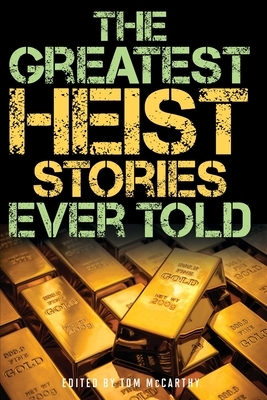 The Greatest Heist Stories Ever Told by 