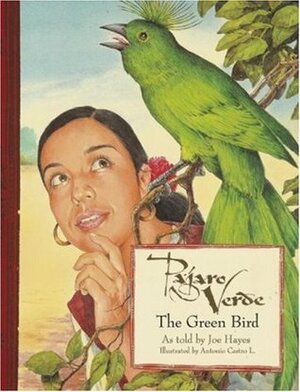 Pajaro Verde / The Green Bird by Antonio Castro L., Joe Hayes