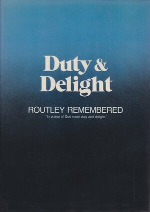 Duty And Delight: Routley Remembered: A Memorial Tribute To Erik Routley (1917 1982), Ministry, Church Music, Hymnody by Carlton R. Young