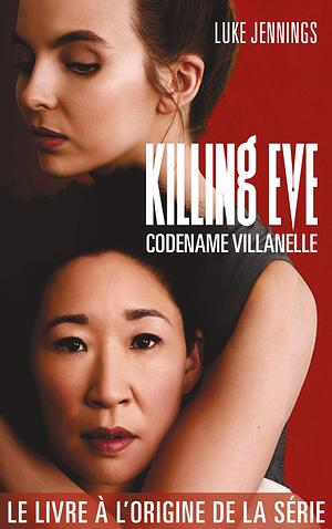 Killing Eve - Codename Villanelle by Luke Jennings