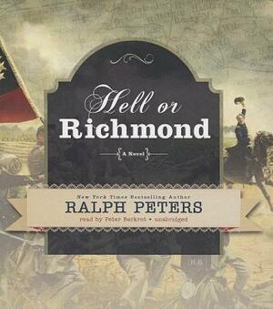 Hell or Richmond by Ralph Peters