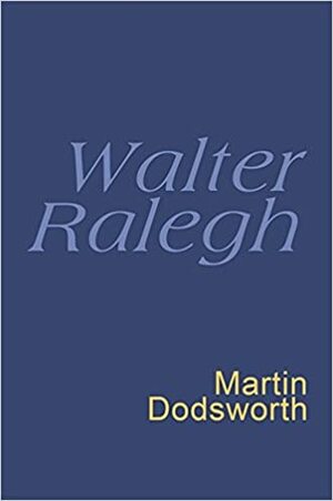 Sir Walter Ralegh by Martin Dodsworth