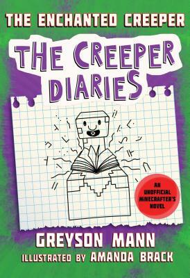 The Enchanted Creeper: The Creeper Diaries, an Unofficial Minecrafters Novel, Book Seven by Greyson Mann