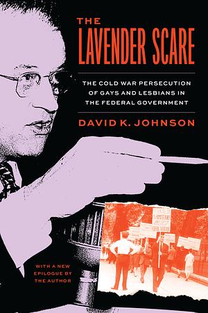 The Lavender Scare: The Cold War Persecution of Gays and Lesbians in the Federal Government Reprint edition by Johnson, David K. (2004) Paperback by David K. Johnson