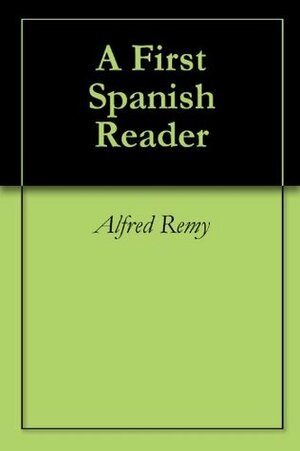 A First Spanish Reader by Alfred Remy