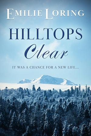 Hilltops Clear by Emilie Loring