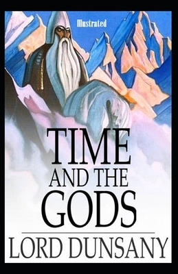 Time and the Gods Illustrated by Lord Dunsany