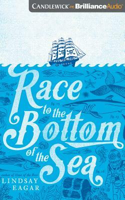 Race to the Bottom of the Sea by Lindsay Eagar