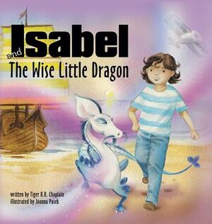 Isabel and the Wise Little Dragon by Tiger R. R. Chaplain