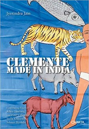 Francesco Clemente: Made in India by Francesco Clemente, Stella Kramrisch, Salman Rushdie, Jyotindra Jain