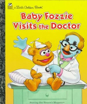 Baby Fozzie Visits The Doctor by Ellen Weiss