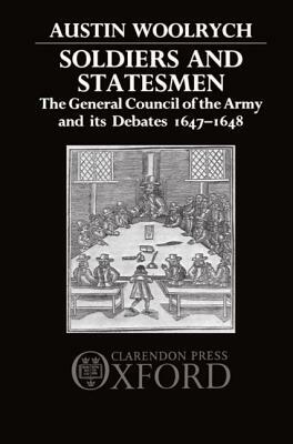 Soldiers and Statesmen: The General Council of the Army and Its Debates, 1647-1648 by Austin Woolrych